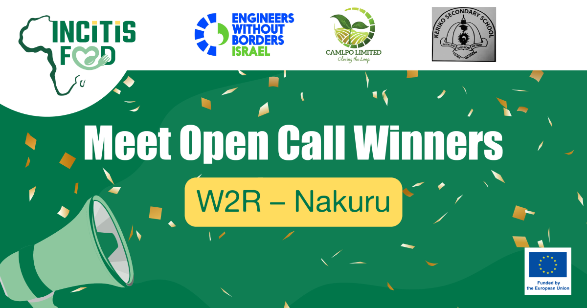 Meet INCiTiS–FOOD Open Call Winners: Spotlight on W2R Nakuru